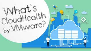 マルチクラウド管理ツール「CloudHealth by VMware」とは?