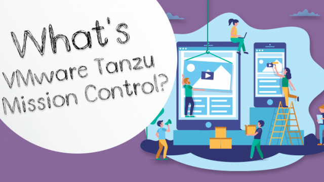 VMware Tanzu Mission Controlとは？～あらゆる環境のKubernetesを統合管理～